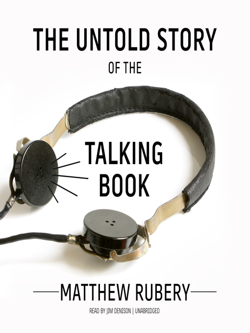 Title details for The Untold Story of the Talking Book by Matthew  Rubery - Available
